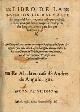 Ruy Lopez de Segura's Libro de la Invencion Liberal y Arte del Juego del Axedrez